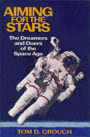 Aiming for the Stars Paperback by Tom D. Crouch