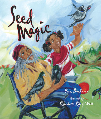 Seed Magic Hardcover by by Jane Buchanan; illustrated by Charlotte Riley-Webb