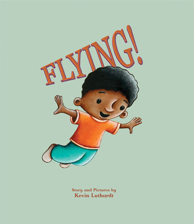 Flying! Paperback by written & illustrated by Kevin Luthardt