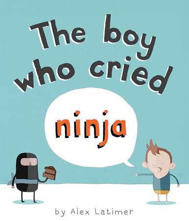 The Boy Who Cried Ninja Paperback by written & illustrated by Alex Latimer