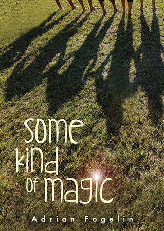 Some Kind of Magic Hardcover by by Adrian Fogelin
