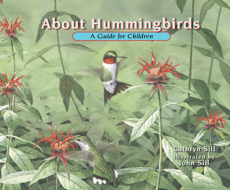 About Hummingbirds TR by by Cathryn Sill; illustrated by John Sill