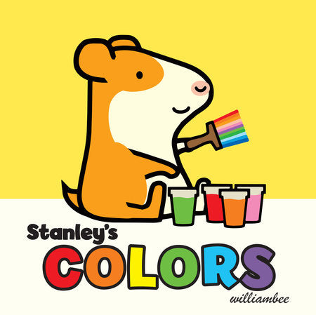 Stanley's Colors Board Book by written & illustrated by Willliam Bee