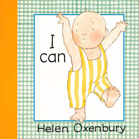 I Can Board Book by Helen Oxenbury; Illustrated by Helen Oxenbury