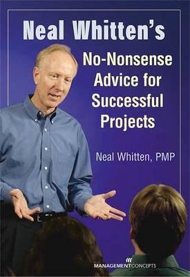 Neal Whitten's No-Nonsense Advice for Successful Projects Paperback by Neal Whitten, PMP