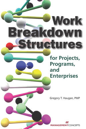 Work Breakdown Structures for Projects, Programs, and Enterprises Paperback by Gregory T. Haugan, PhD, PMP