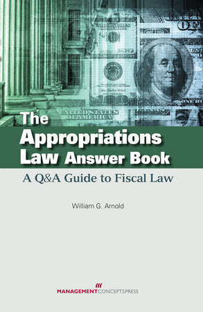 The Appropriations Law Answer Book Hardcover by William G. Arnold, CDFM-A, CCA