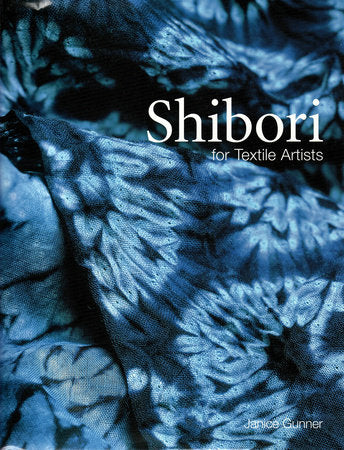Shibori for Textile Artists Paperback by Janice Gunner