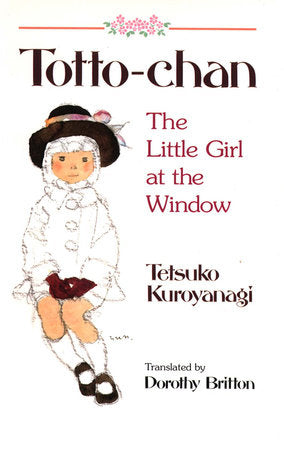 Totto-Chan Paperback by Tetsuko Kuroyanagi; Illustrator Chihiro Iwasaki; Translated by Dorothy Britton