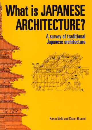 What is Japanese Architecture? Paperback by Kazuo Nishi and Kazuo Hozumi