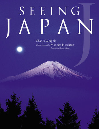 Seeing Japan Hardcover by Charles Whipple; Foreword by Morihiro Hosokawa