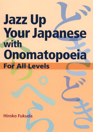 Jazz Up Your Japanese with Onomatopoeia Paperback by Hiroko Fukuda; Translated by Tom Gally