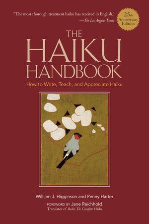 The Haiku Handbook #25th Anniversary Edition Paperback by William J. Higginson and Penny Harter; Foreword by Jane Reichhold