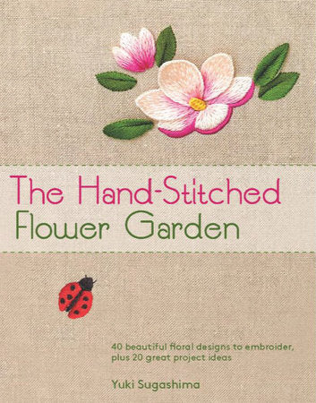 The Hand-Stitched Flower Garden Hardcover by Yuki Sugashima