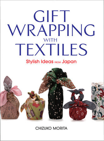 Gift Wrapping with Textiles Paperback by Chizuko Morita; Photographs by Shuichi Yamagata; Translated by Kirsten Mclvor