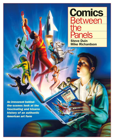 Comics: Between the Panels Hardcover by Steve Duin and Mike Richardson