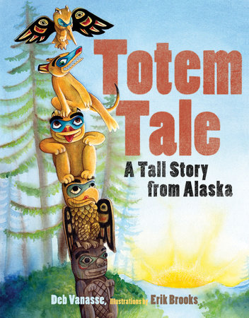 Totem Tale Paperback by Deb Vanasse/Illustrated by Erik Brooks