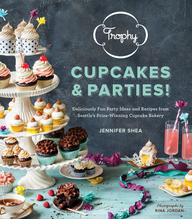 Trophy Cupcakes & Parties! Hardcover by Jennifer Shea
