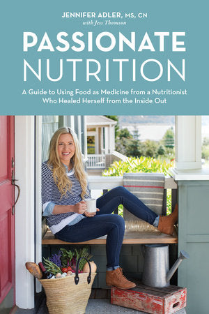 Passionate Nutrition Hardcover by Jennifer Adler with Jess Thomson