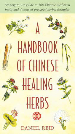 A Handbook of Chinese Healing Herbs Paperback by Daniel P. Reid