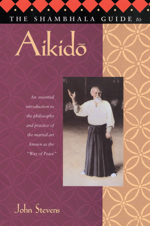 The Shambhala Guide to Aikido Paperback by John Stevens