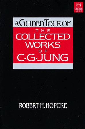 A Guided Tour of the Collected Works of C. G. Jung Paperback by Robert H. Hopcke