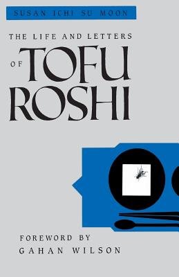 The Life and Letters of Tofu Roshi Paperback by Susan Moon