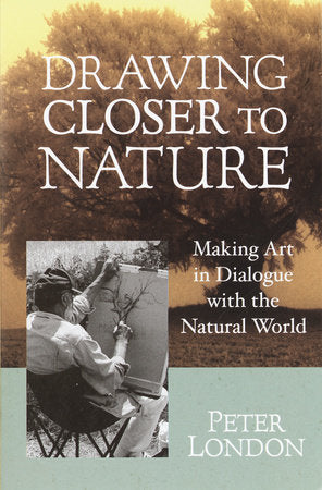 Drawing Closer to Nature Paperback by Peter London