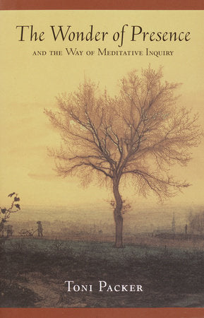 The Wonder of Presence Paperback by Toni Packer