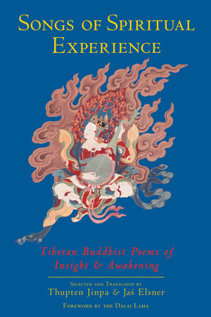 Songs of Spiritual Experience Paperback by Selected and translated by Thupten Jinpa and Jas Elsner; foreword by the Dalai Lama