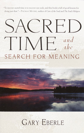 Sacred Time and the Search for Meaning Paperback by Gary Eberle