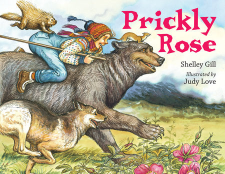 Prickly Rose Paperback by Shelley Gill (Author); Judy Love (Illustrator)