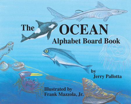 The Ocean Alphabet Board Book Board Book by Jerry Pallotta (Author); Frank Mazzola, Jr. (Illustrator)