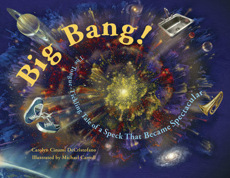 Big Bang! Paperback by Carolyn Cinami DeCristofano (Author); Michael Carroll (Illustrator)
