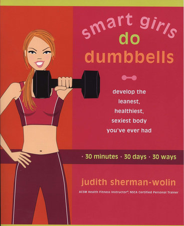 Smart Girls Do Dumbbells Paperback by Judith Sherman-Wolin