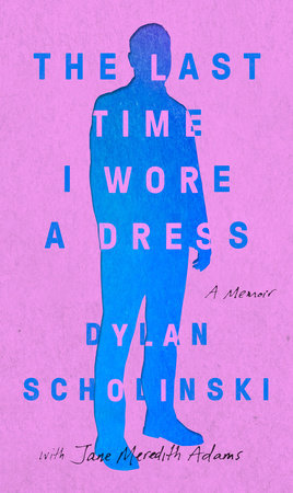 The Last Time I Wore a Dress Paperback by Dylan Scholinski with Jane Meredith Adams