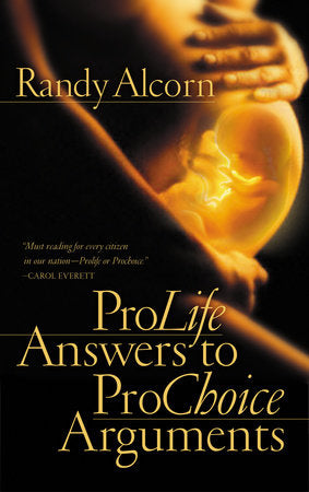 Pro-Life Answers to Pro-Choice Arguments Paperback by Randy Alcorn