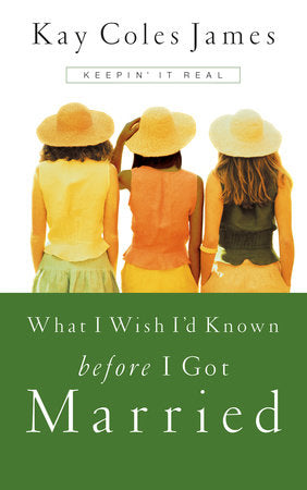 What I Wish I'd Known Before I Got Married Paperback by Kay Coles James