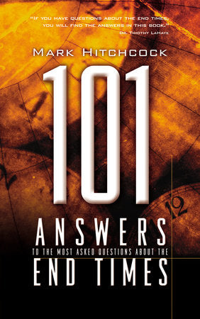 101 Answers to the Most Asked Questions about the End Times Paperback by Mark Hitchcock