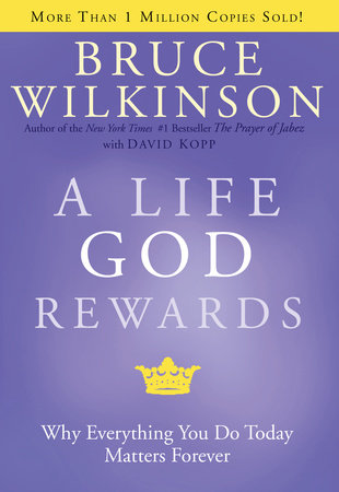 A Life God Rewards Hardcover by Bruce Wilkinson with David Kopp