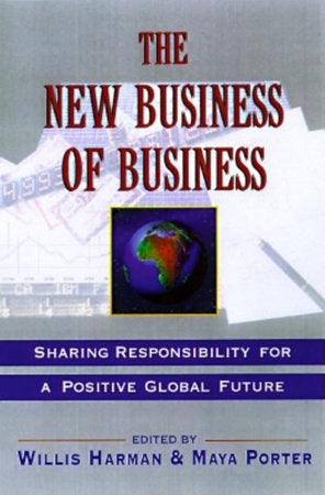 The New Business of Business Paperback by Willis Harman and Maya Porter