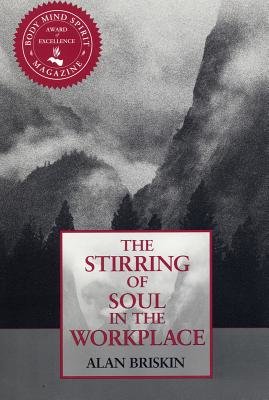 Stirring of Soul in the Workplace Paperback by Alan Briskin