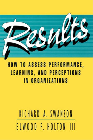 Results Hardcover by Richard A. Swanson and Elwood F. Holton III