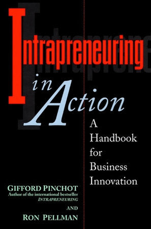 Intrapreneuring in Action Paperback by Gifford Pinchot and Ron Pellman