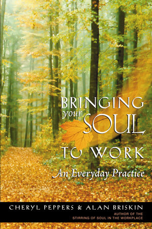 Bringing Your Soul to Work Paperback by Cheryl Peppers and Alan Briskin