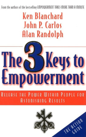 The 3 Keys to Empowerment Paperback by Ken Blanchard, John P. Carlos, and Alan Randolph