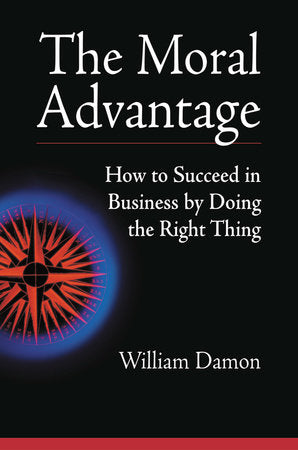 The Moral Advantage Hardcover by William Damon