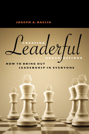 Creating Leaderful Organizations Paperback by Joseph A. Raelin