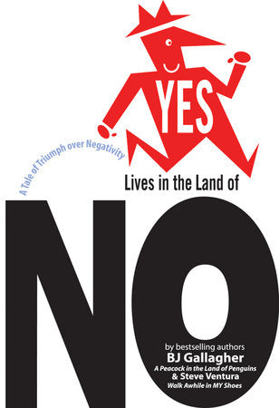 Yes Lives in the Land of No Hardcover by BJ Gallagher and Steve Ventura