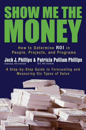 Show Me the Money Hardcover by Jack J. Phillips and Patricia Pulliam Phillips